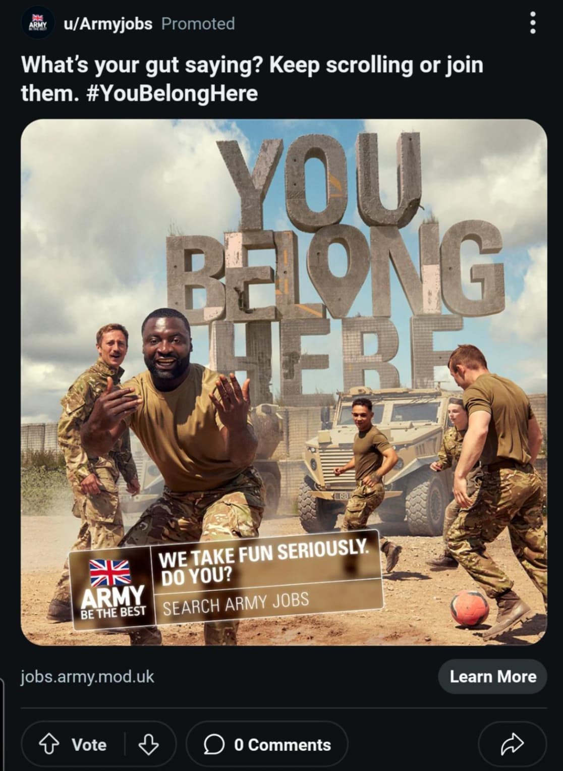 army advert we take fun seriously - Army uArmyjobs Promoted What's your gut saying? Keep scrolling or join them. You Belong Here Army Be The Best jobs.army.mod.uk We Take Fun Seriously. Do You? Search Army Jobs Vote > 0 Learn More